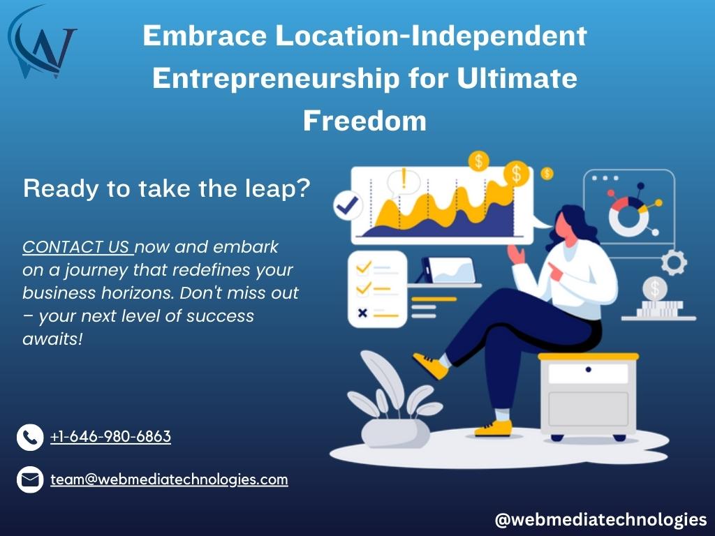 Freedom and Flexibility Exploring the Advantages of Location Independent Entrepreneurship CALL TO ACTION -
